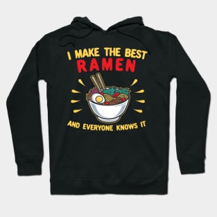 I Make The Best Ramen and Everyone Knows It Hoodie